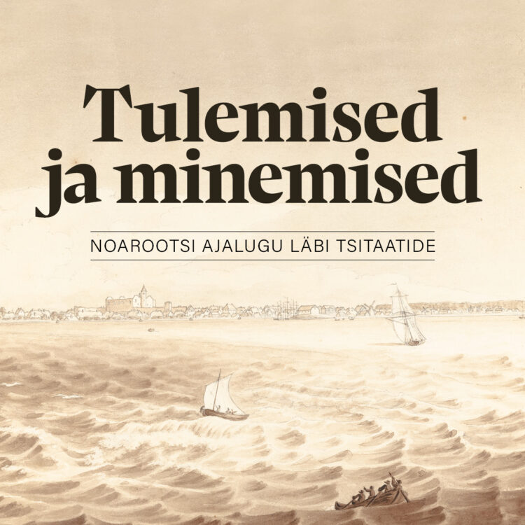 Raamat "Tulemised ja minemised. Noarootsi ajalugu läbi tsitaatide"